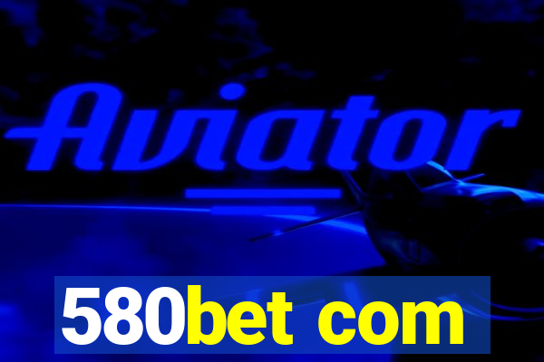 580bet com